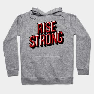 RISE STRONG - TYPOGRAPHY INSPIRATIONAL QUOTES Hoodie